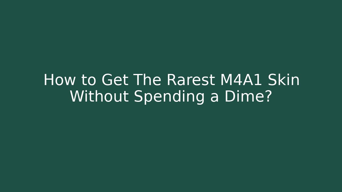 How to Get The Rarest M4A1 Skin Without Spending a Dime? - Método de Aprovação