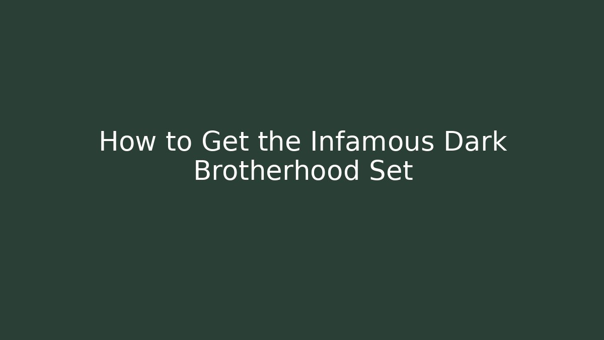 How to Get the Infamous Dark Brotherhood Set