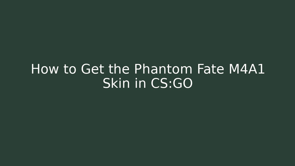 How to Get the Phantom Fate M4A1 Skin in CS:GO