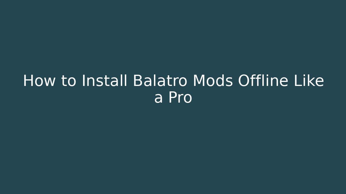 How to Install Balatro Mods Offline Like a Pro - Método de Aprovação