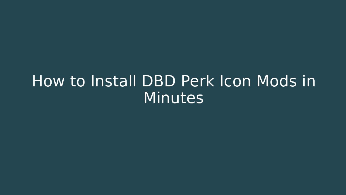 How to Install DBD Perk Icon Mods in Minutes