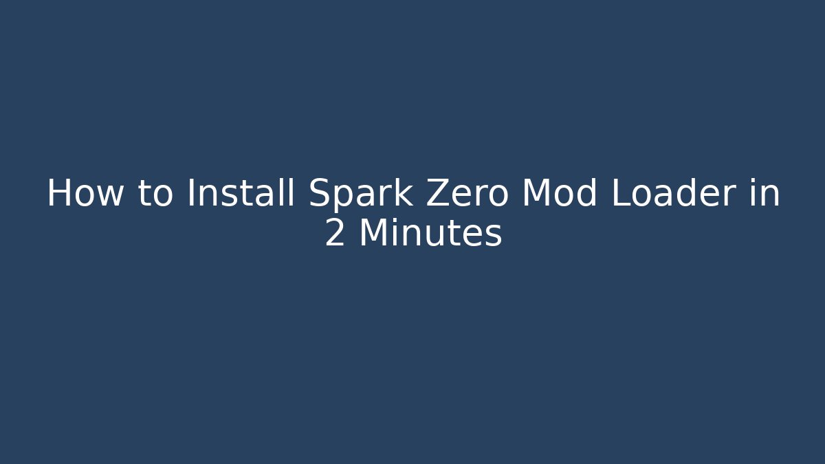 How to Install Spark Zero Mod Loader in 2 Minutes