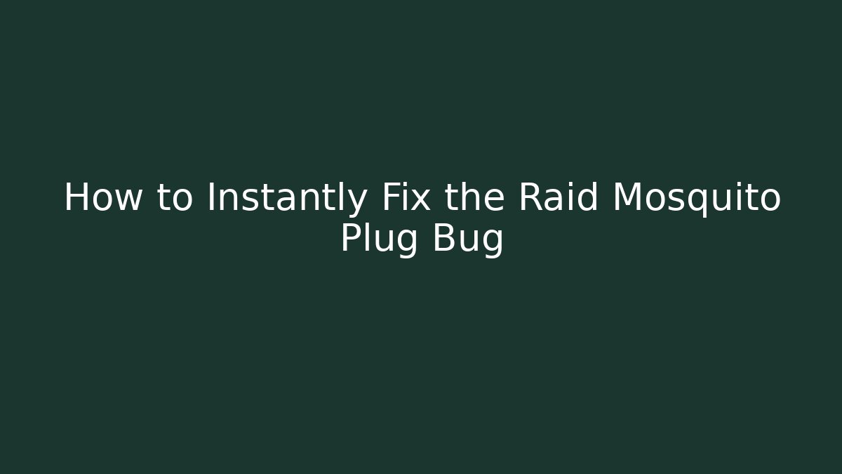 How to Instantly Fix the Raid Mosquito Plug Bug - Método de Aprovação