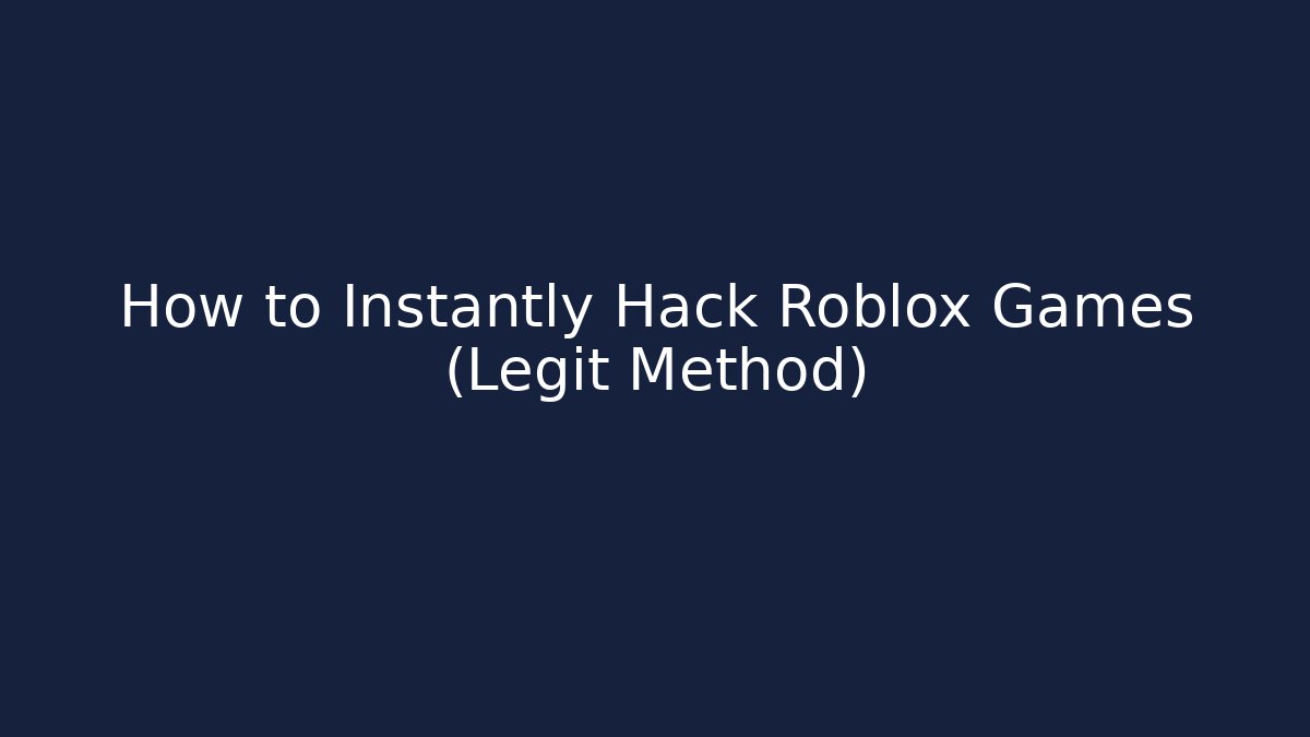How to Instantly Hack Roblox Games (Legit Method)