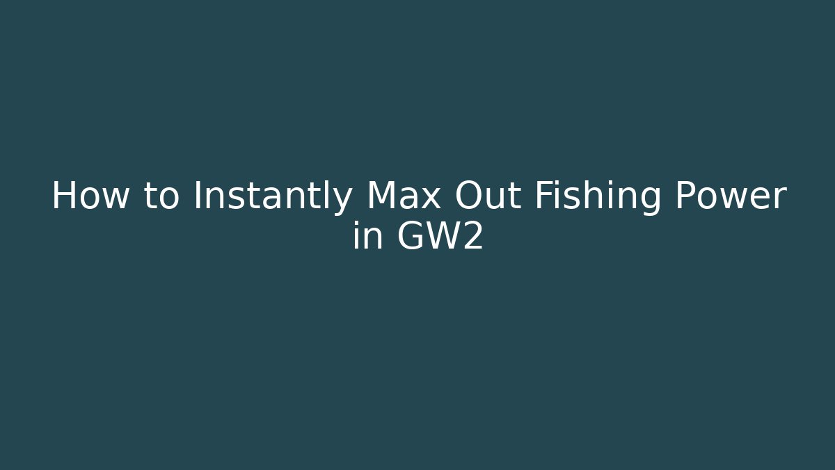 How to Instantly Max Out Fishing Power in GW2 - Método de Aprovação