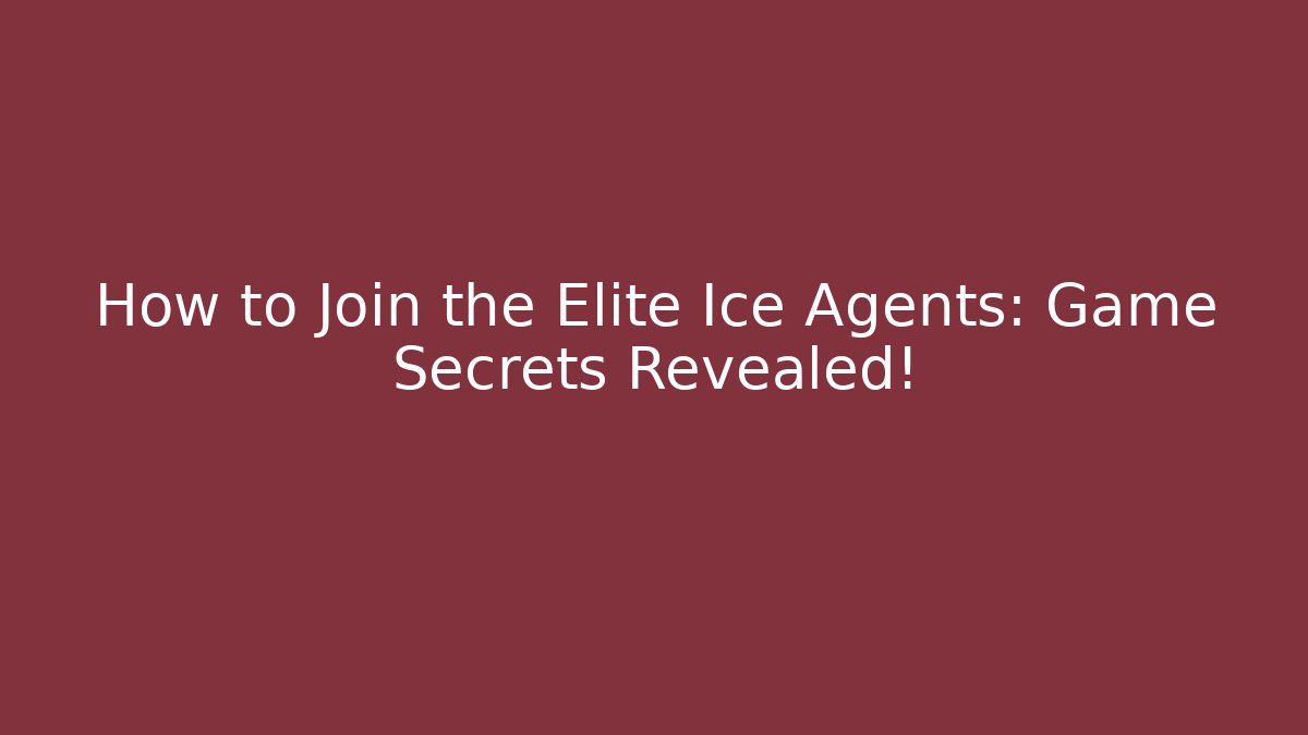 How to Join the Elite Ice Agents: Game Secrets Revealed!