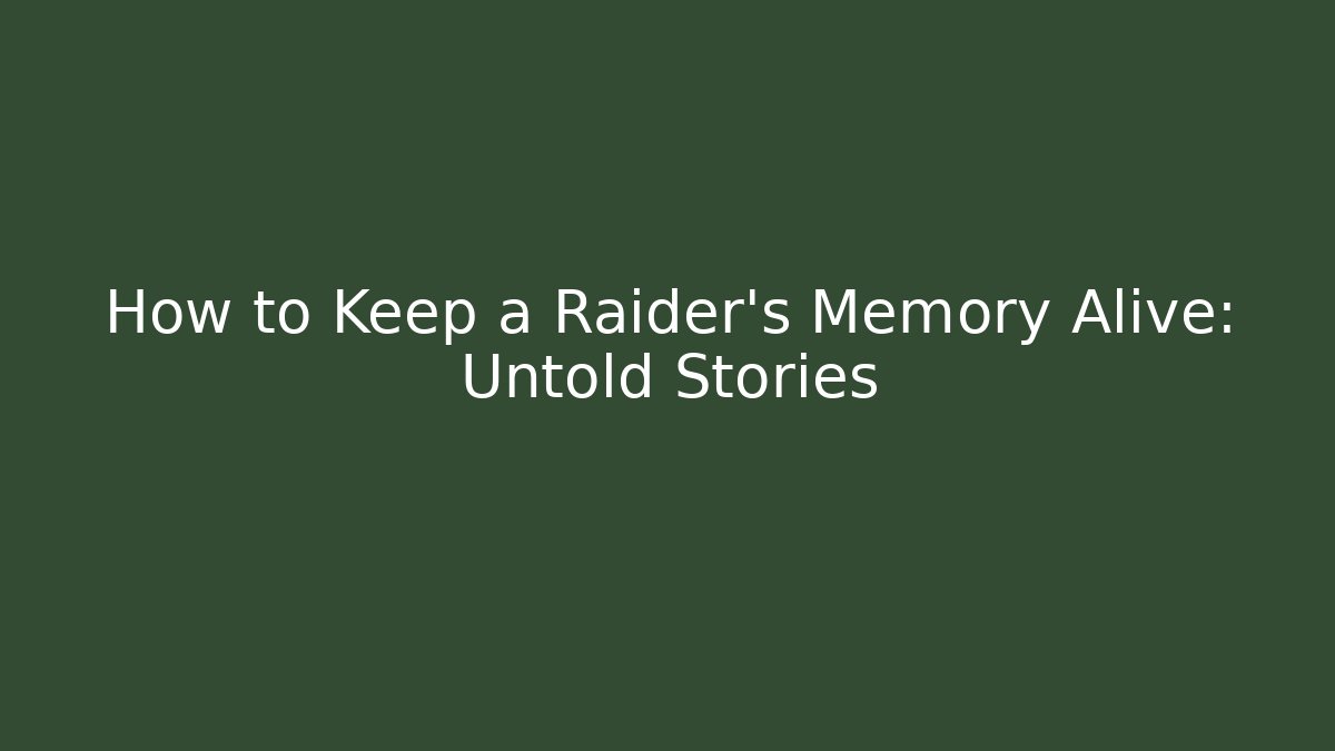 How to Keep a Raider's Memory Alive: Untold Stories - Método de Aprovação