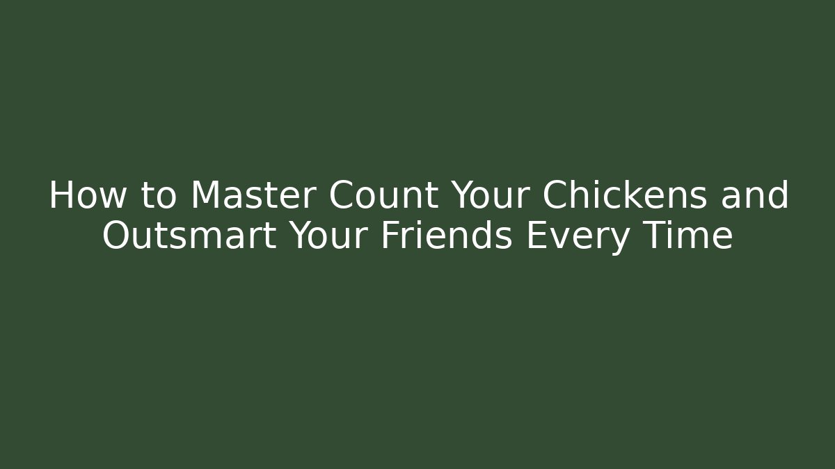 How to Master Count Your Chickens and Outsmart Your Friends Every Time