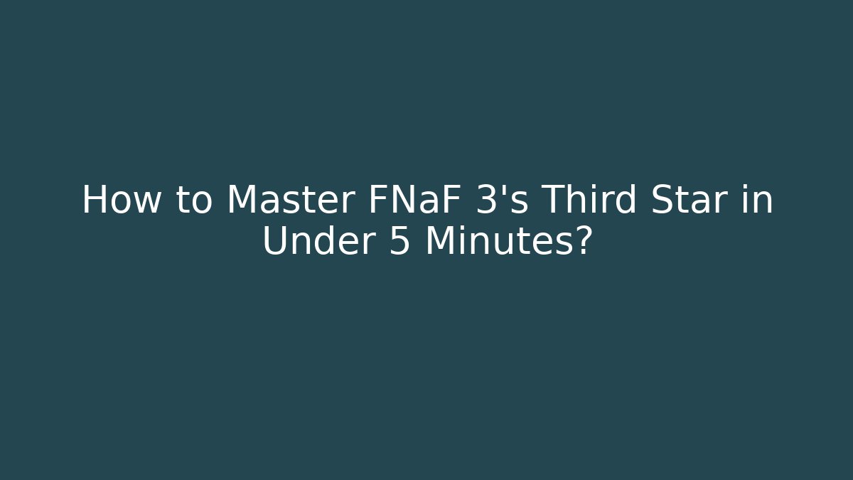 How to Master FNaF 3's Third Star in Under 5 Minutes? - Método de Aprovação