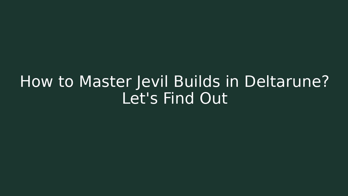 How to Master Jevil Builds in Deltarune? Let's Find Out - Método de Aprovação