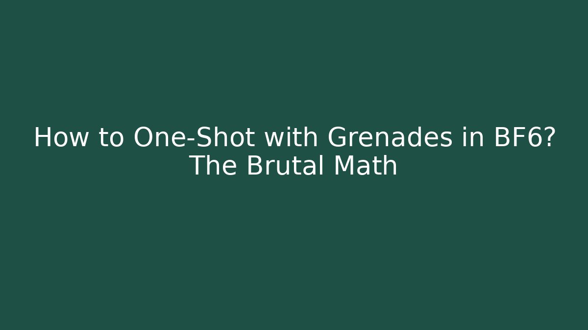 How to One-Shot with Grenades in BF6? The Brutal Math