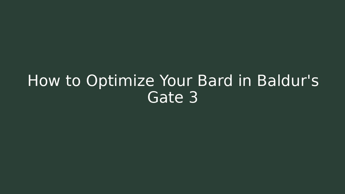 How to Optimize Your Bard in Baldur's Gate 3