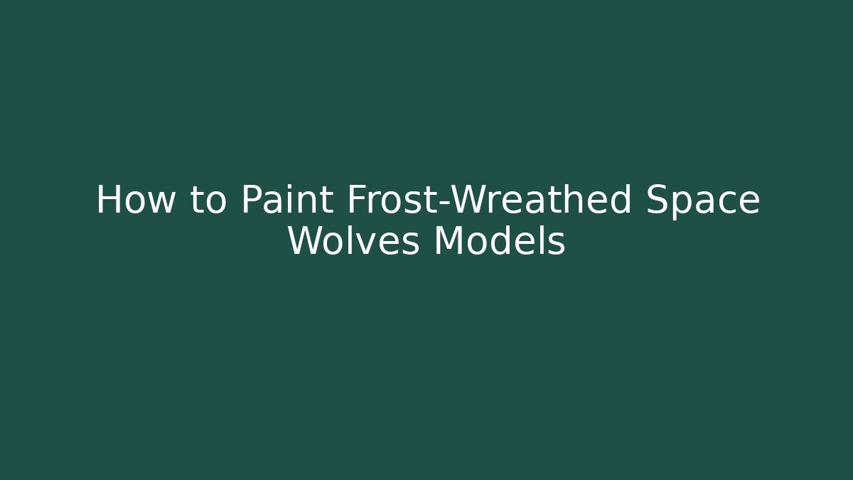 How to Paint Frost-Wreathed Space Wolves Models