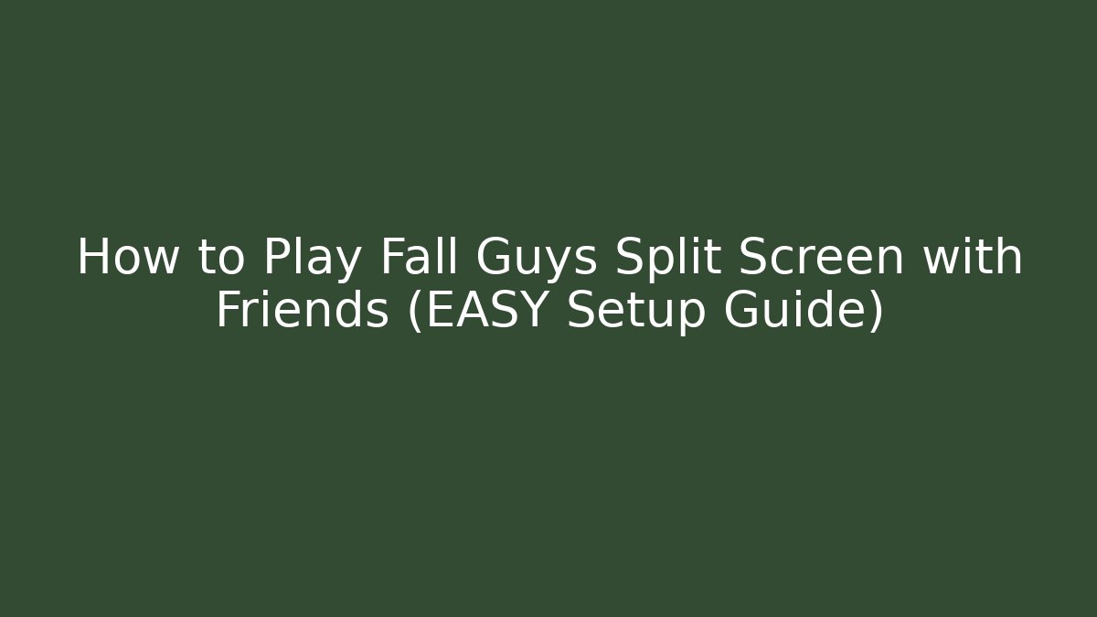 How to Play Fall Guys Split Screen with Friends (EASY Setup Guide)