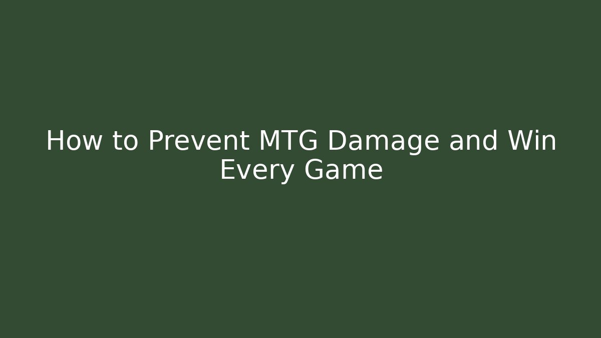 How to Prevent MTG Damage and Win Every Game