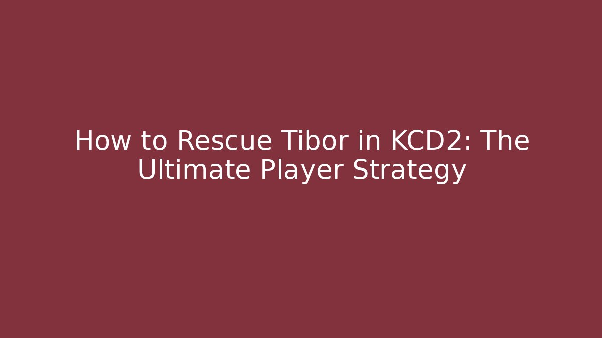 How to Rescue Tibor in KCD2: The Ultimate Player Strategy - Método de Aprovação