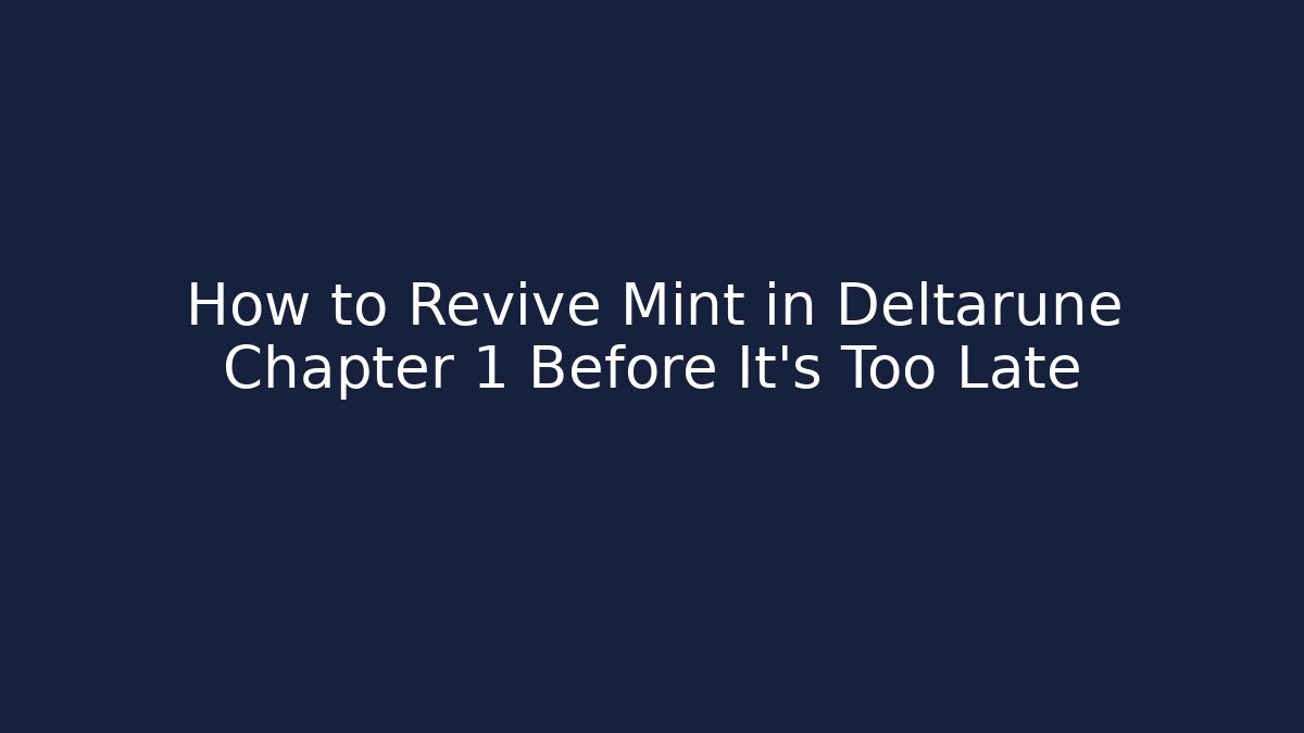 How to Revive Mint in Deltarune Chapter 1 Before It’s Too Late