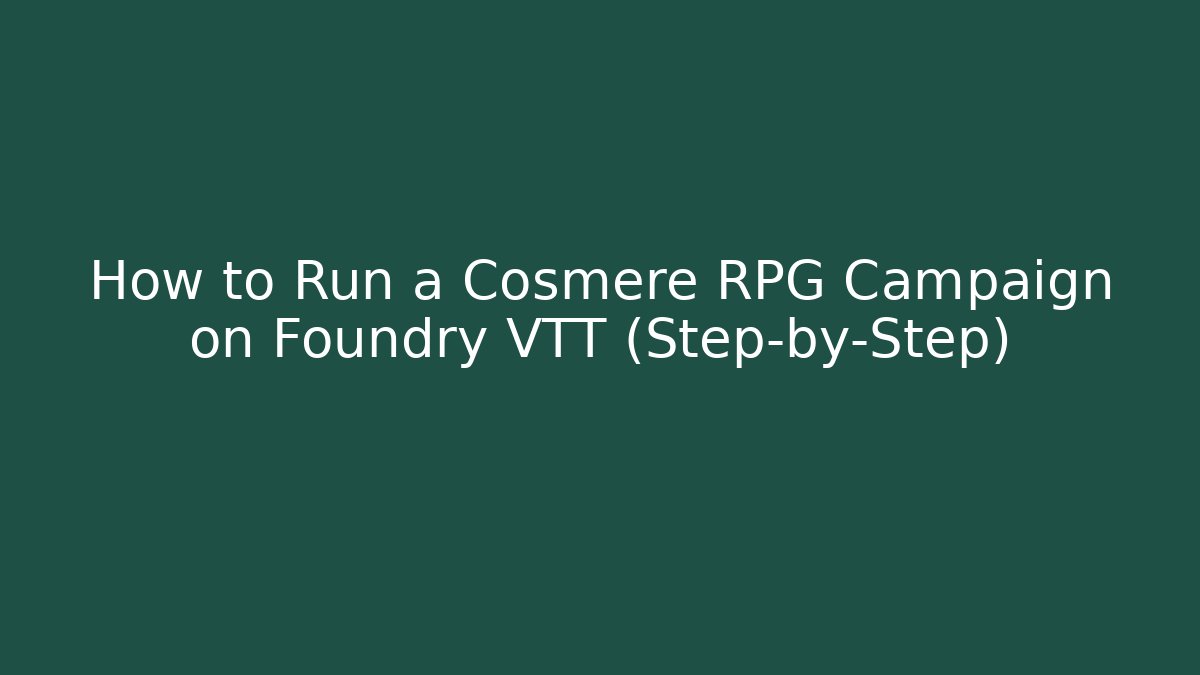 How to Run a Cosmere RPG Campaign on Foundry VTT (Step-by-Step)
