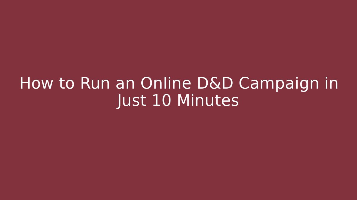 How to Run an Online D&D Campaign in Just 10 Minutes
