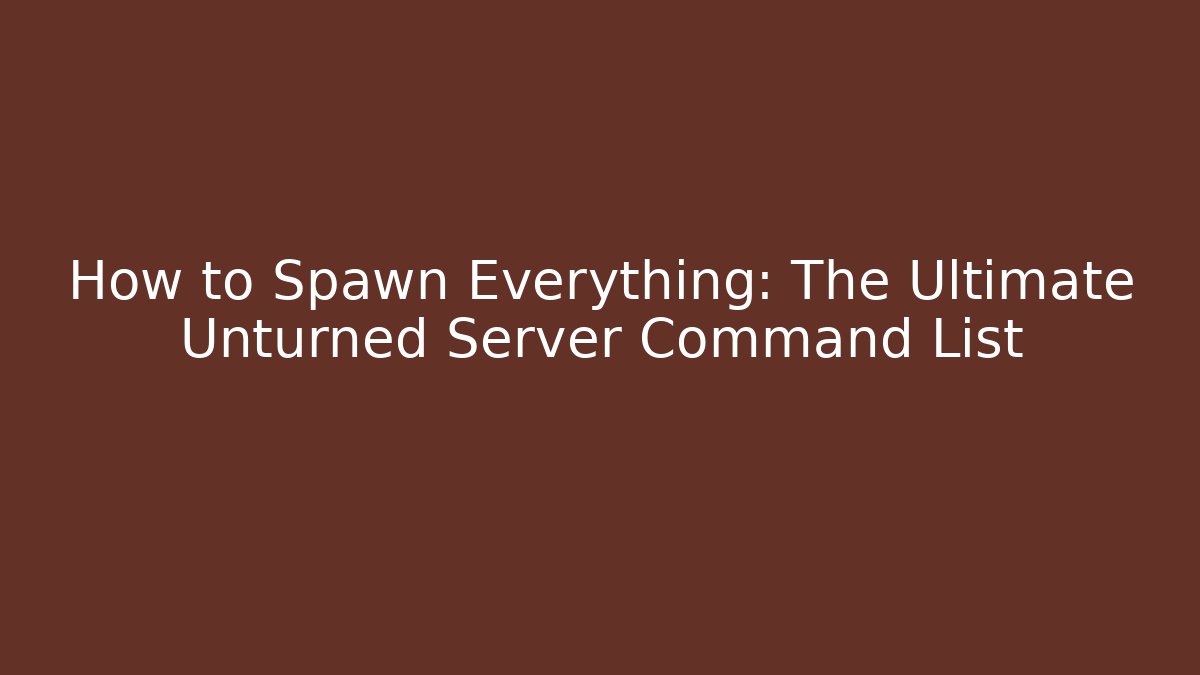 How to Spawn Everything: The Ultimate Unturned Server Command List - Método de Aprovação