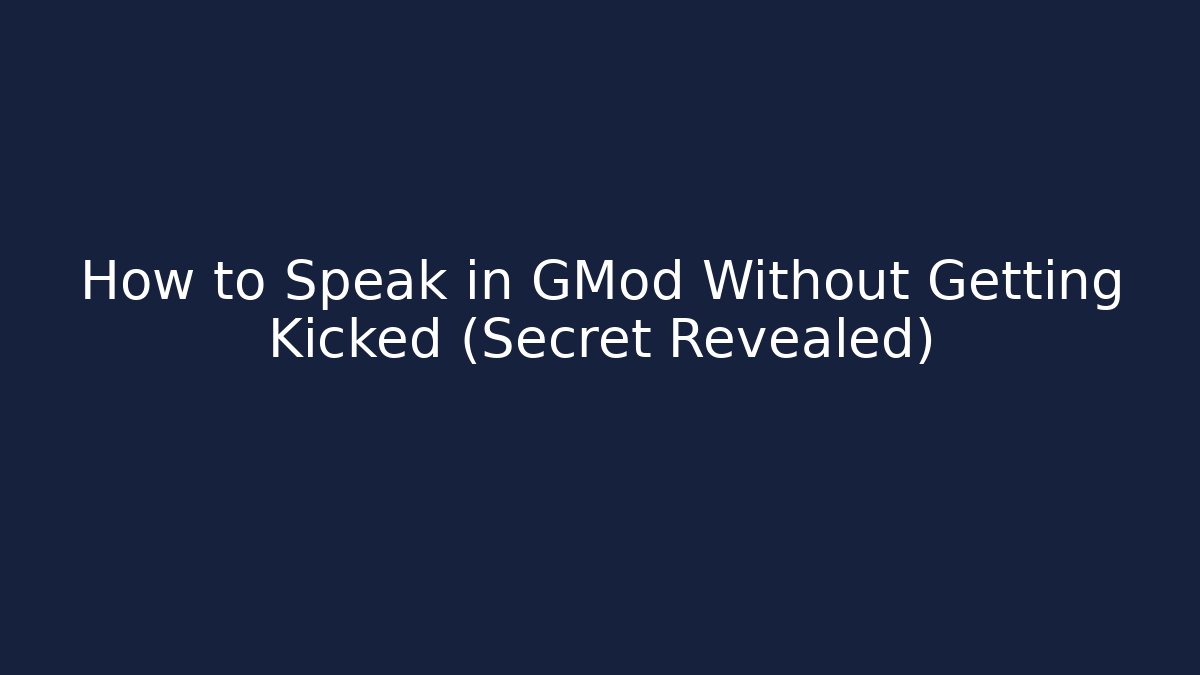 How to Speak in GMod Without Getting Kicked (Secret Revealed)