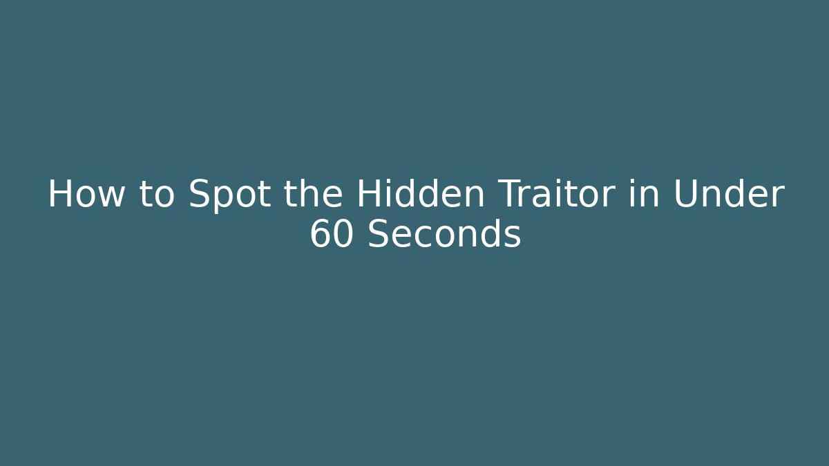 How to Spot the Hidden Traitor in Under 60 Seconds - Método de Aprovação