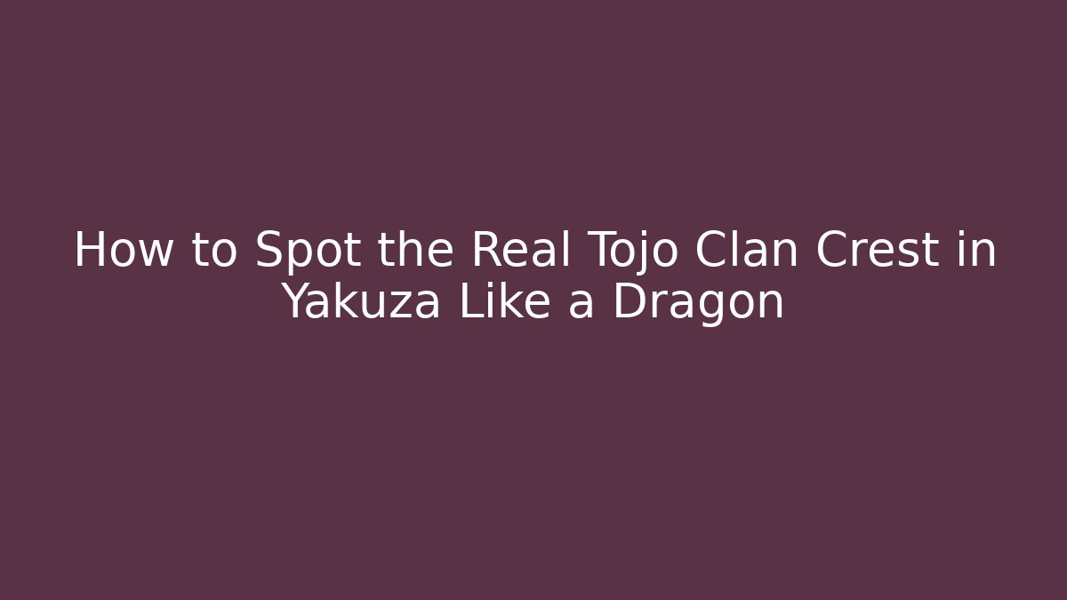 How to Spot the Real Tojo Clan Crest in Yakuza Like a Dragon - Método de Aprovação