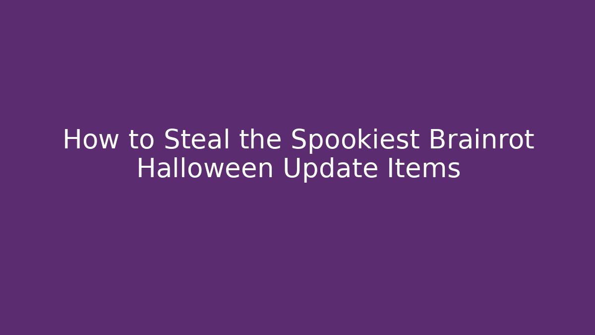 How to Steal the Spookiest Brainrot Halloween Update Items