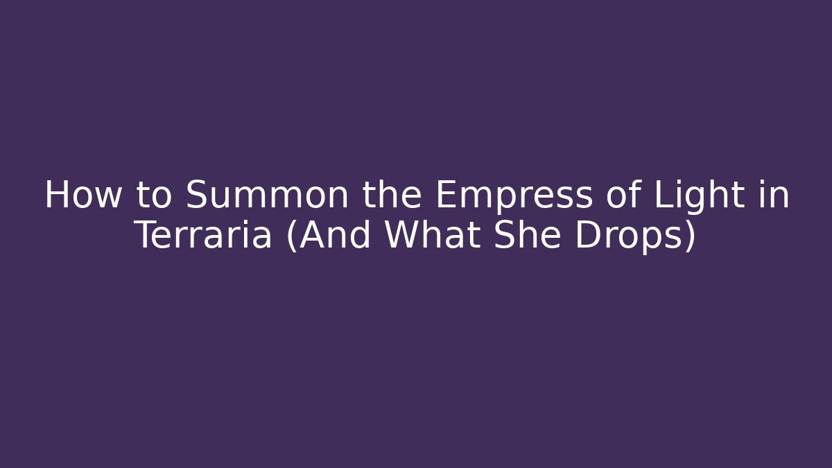 How to Summon the Empress of Light in Terraria (And What She Drops)