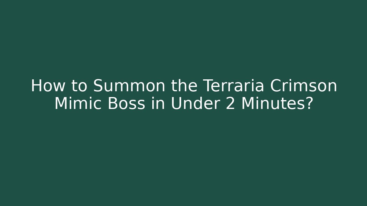 How to Summon the Terraria Crimson Mimic Boss in Under 2 Minutes?