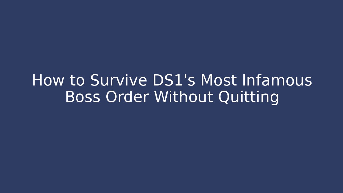 How to Survive DS1's Most Infamous Boss Order Without Quitting