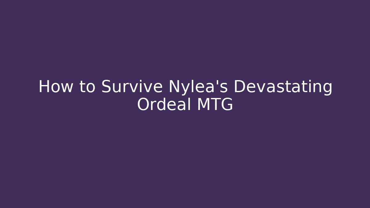 How to Survive Nylea’s Devastating Ordeal MTG