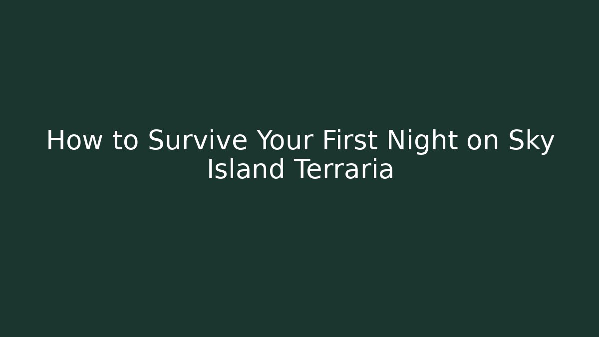 How to Survive Your First Night on Sky Island Terraria - Método de Aprovação