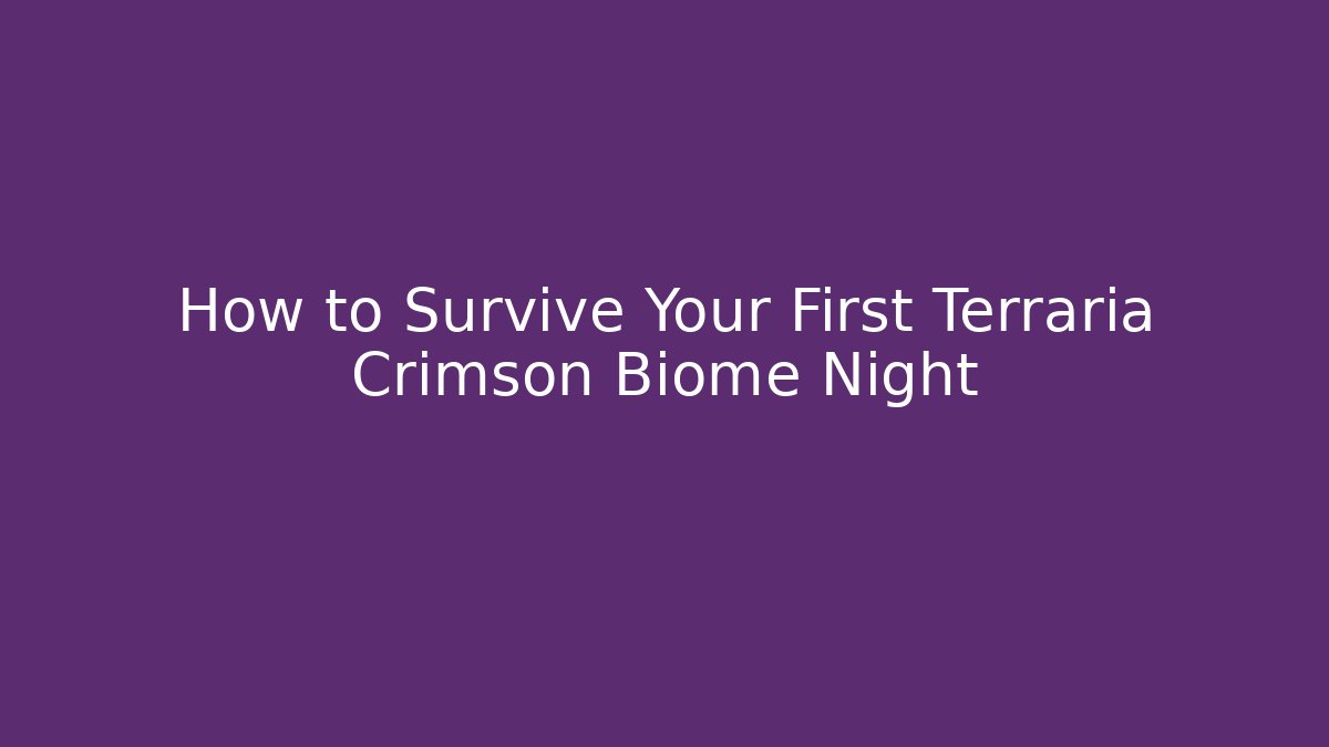 How to Survive Your First Terraria Crimson Biome Night