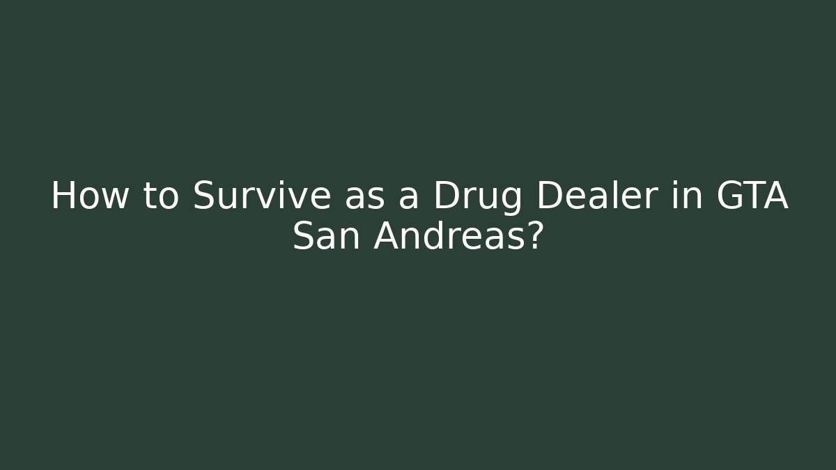 How to Survive as a Drug Dealer in GTA San Andreas? - Método de Aprovação