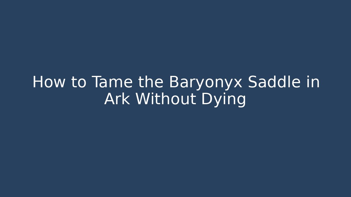 How to Tame the Baryonyx Saddle in Ark Without Dying - Método de Aprovação