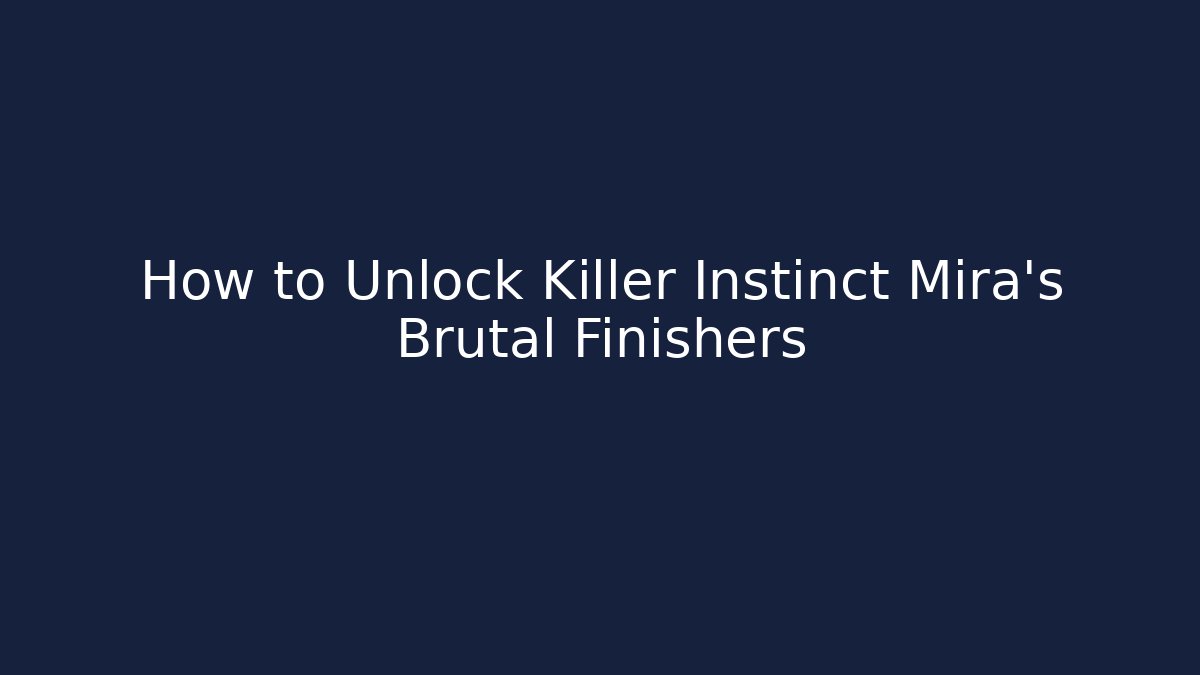 How to Unlock Killer Instinct Mira's Brutal Finishers