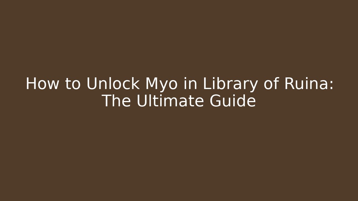 How to Unlock Myo in Library of Ruina: The Ultimate Guide