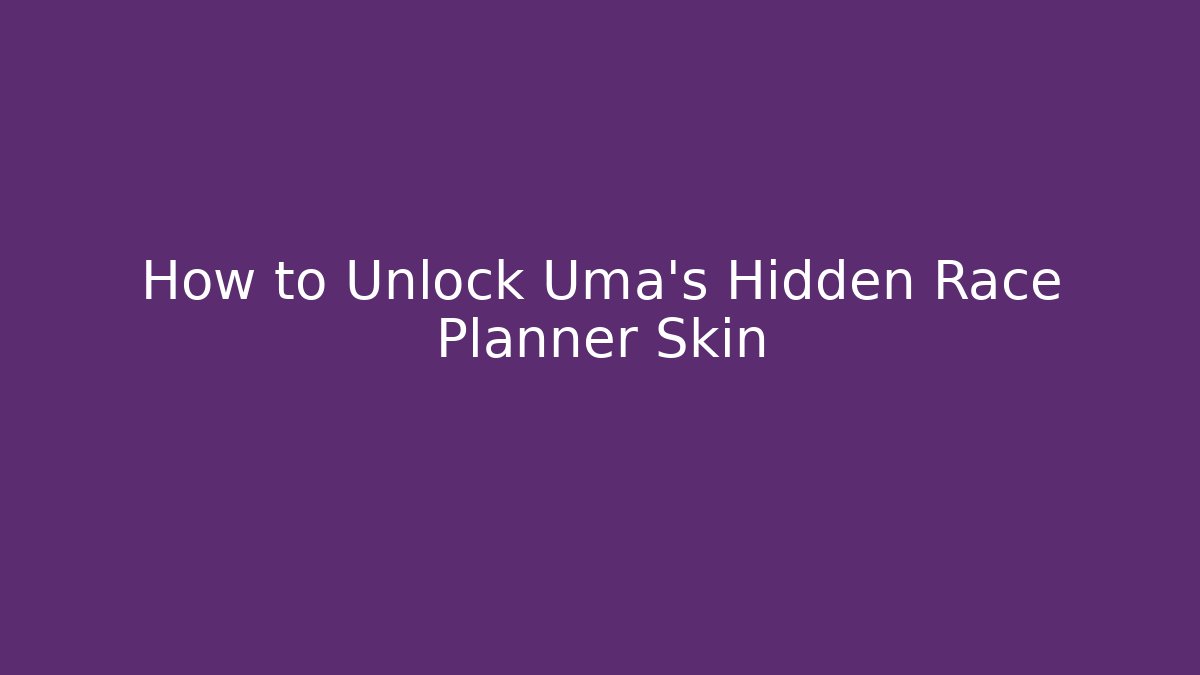 How to Unlock Uma’s Hidden Race Planner Skin - Método de Aprovação