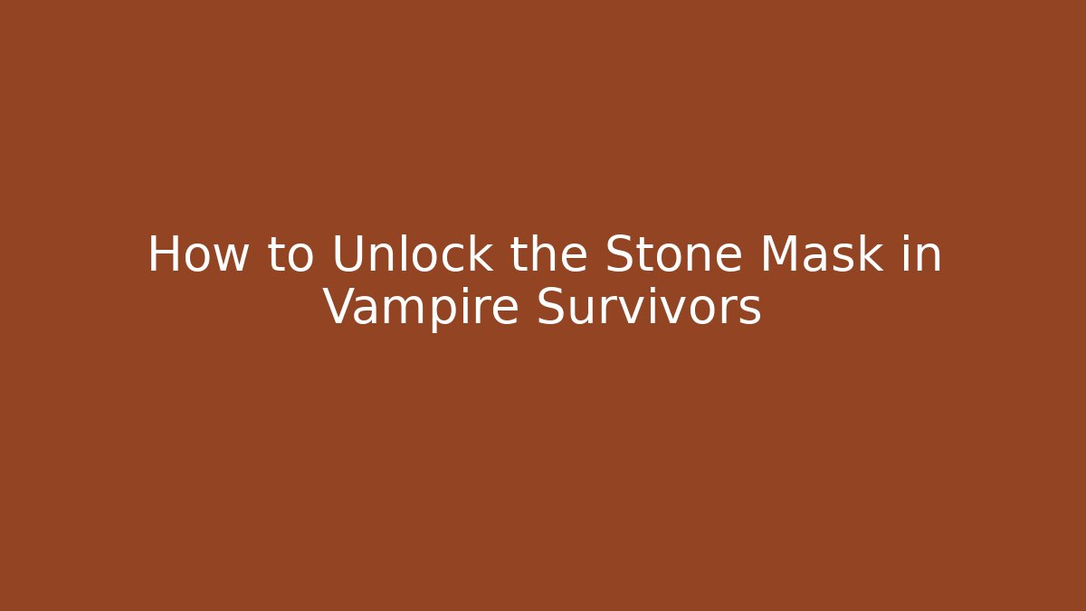 How to Unlock the Stone Mask in Vampire Survivors