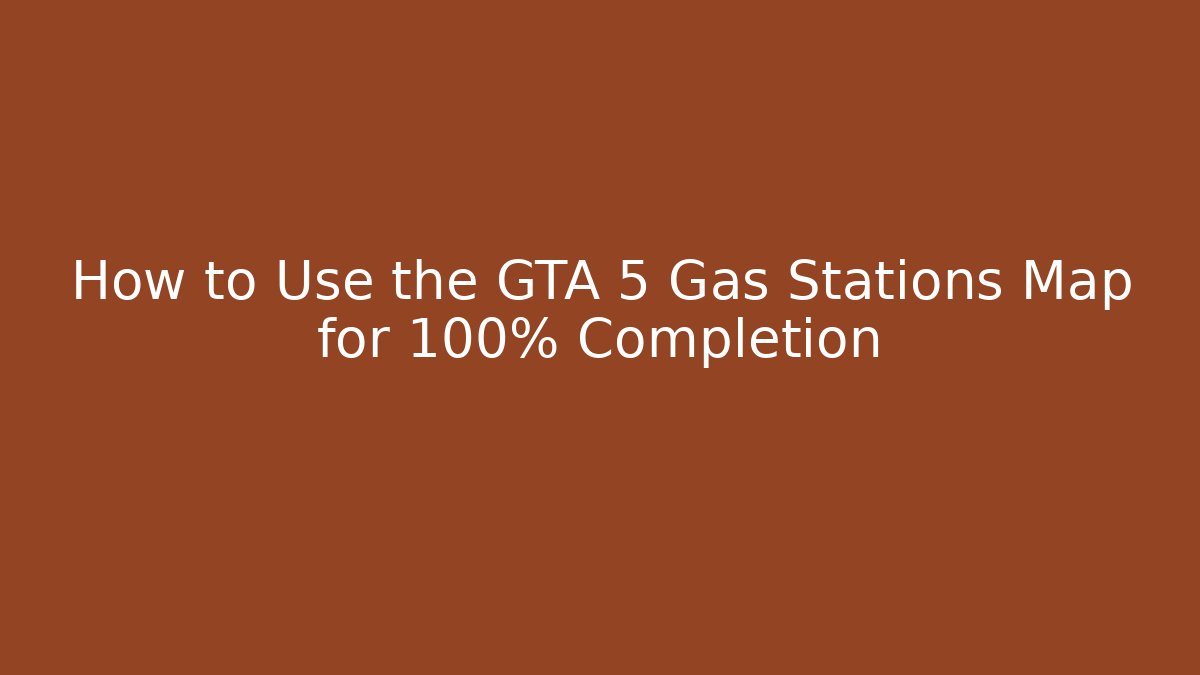 How to Use the GTA 5 Gas Stations Map for 100% Completion - Método de Aprovação