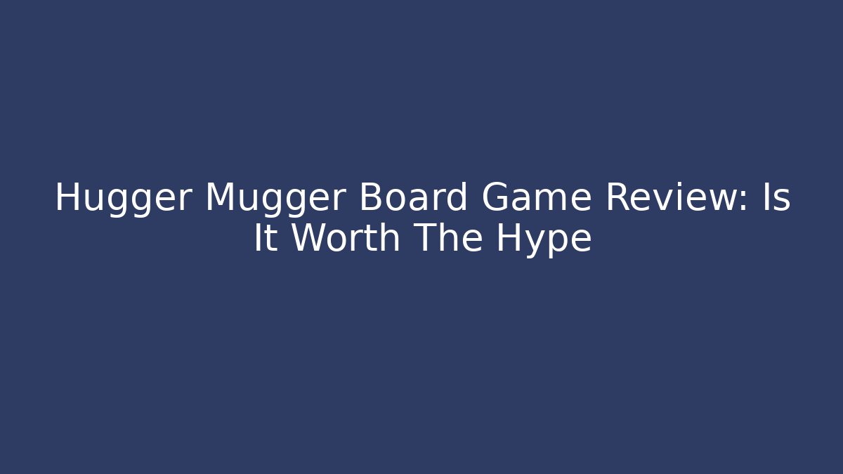 Hugger Mugger Board Game Review: Is It Worth The Hype