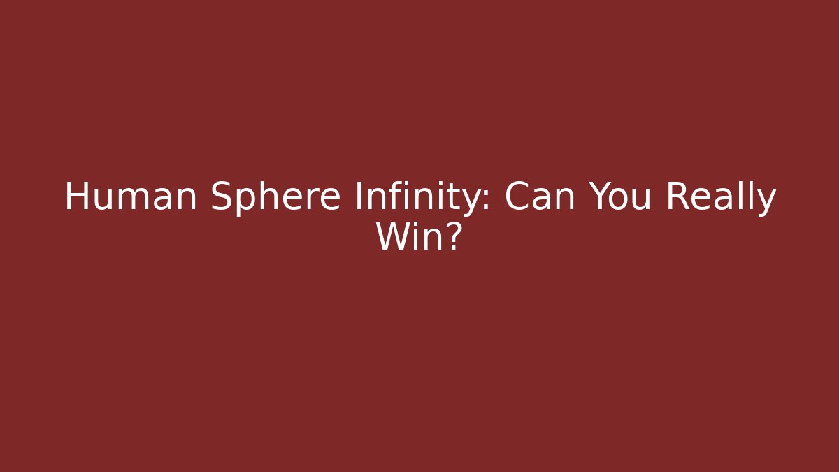 Human Sphere Infinity: Can You Really Win? - Método de Aprovação