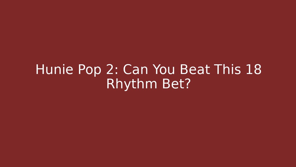 Hunie Pop 2: Can You Beat This 18+ Rhythm Bet?