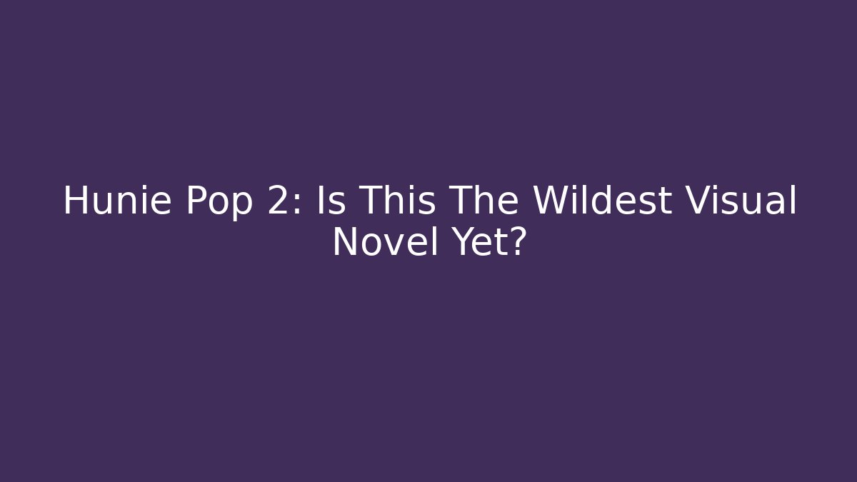 Hunie Pop 2: Is This The Wildest Visual Novel Yet?