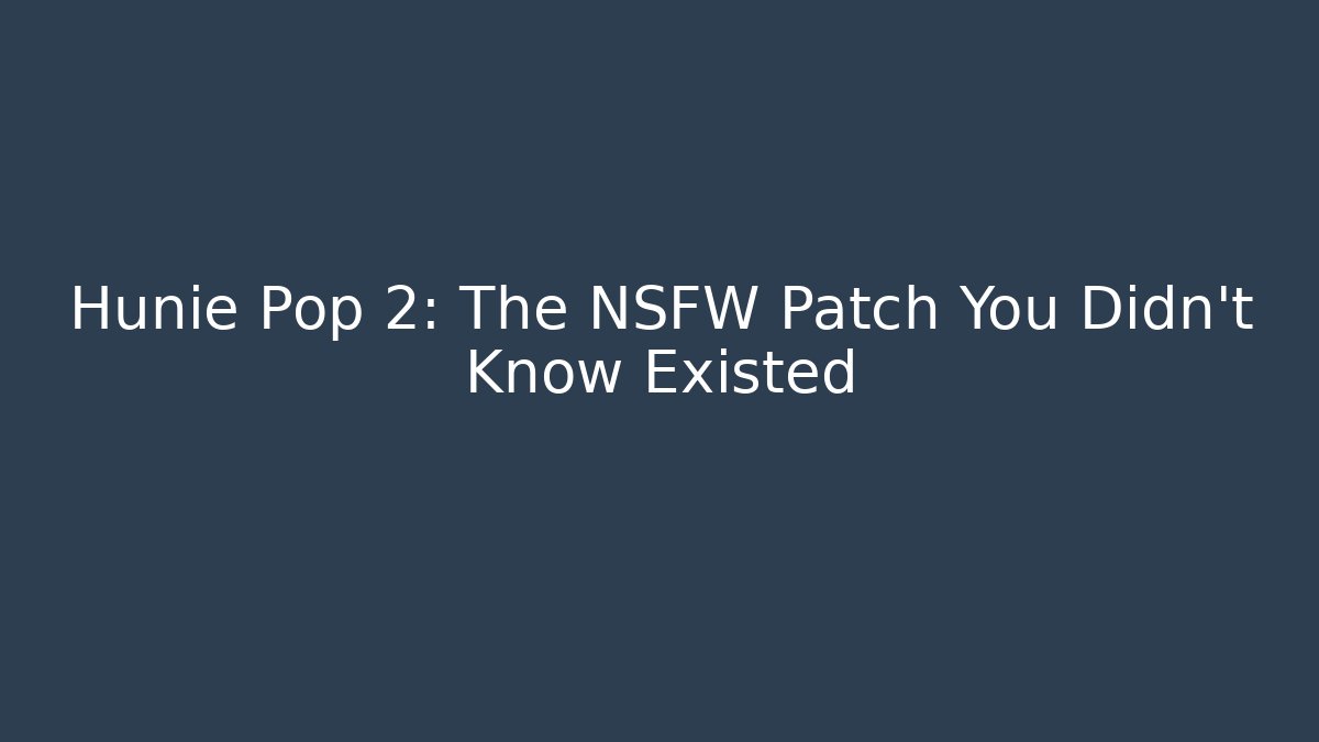 Hunie Pop 2: The NSFW Patch You Didn't Know Existed