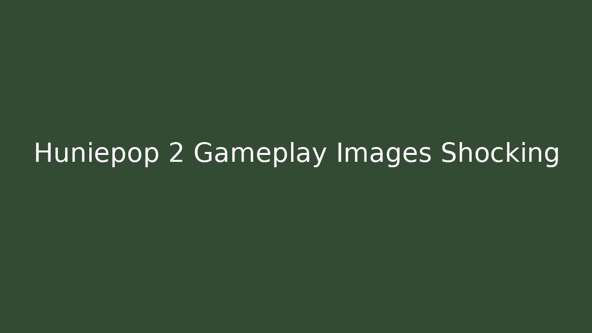 Huniepop 2 Gameplay Images Shocking