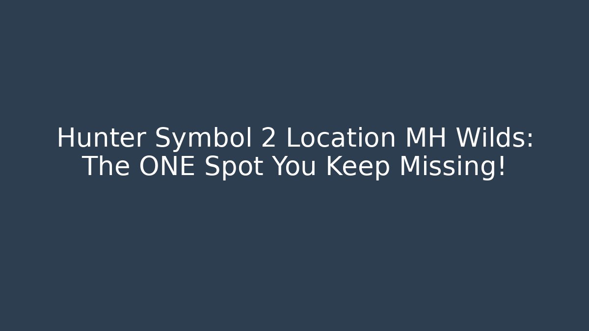 Hunter Symbol 2 Location MH Wilds: The ONE Spot You Keep Missing!