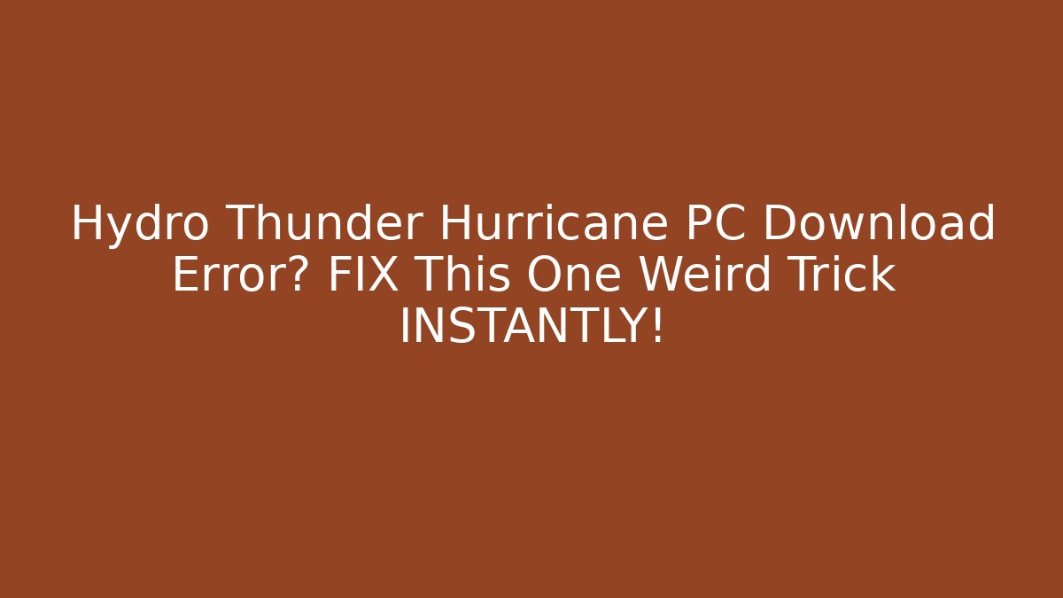 Hydro Thunder Hurricane PC Download Error? FIX This One Weird Trick INSTANTLY! - Método de Aprovação