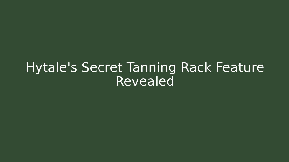 Hytale's Secret Tanning Rack Feature Revealed